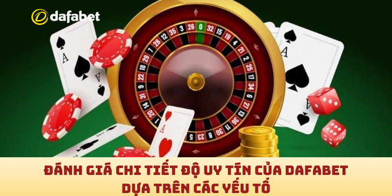 Đánh giá Dafabet có lừa đảo không dựa trên các yếu tố