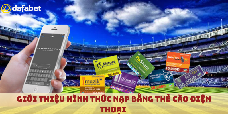 Giới thiệu hình thức nạp bằng thẻ cào điện thoại