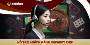 Hỗ trợ khách hàng Dafabet 24/7
