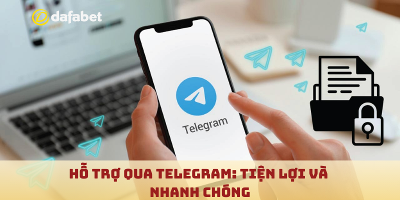 Hỗ trợ qua Telegram: Tiện lợi và nhanh chóng