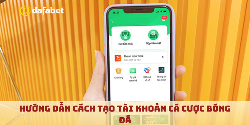 Hướng dẫn cách tạo tài khoản cá cược bóng đá