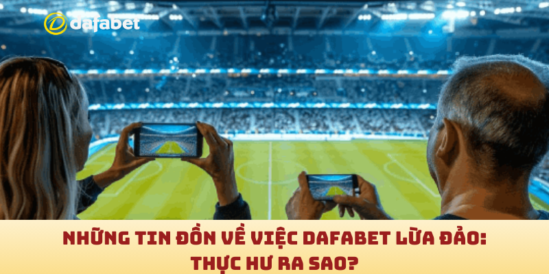 Dafabet có lừa đảo không?