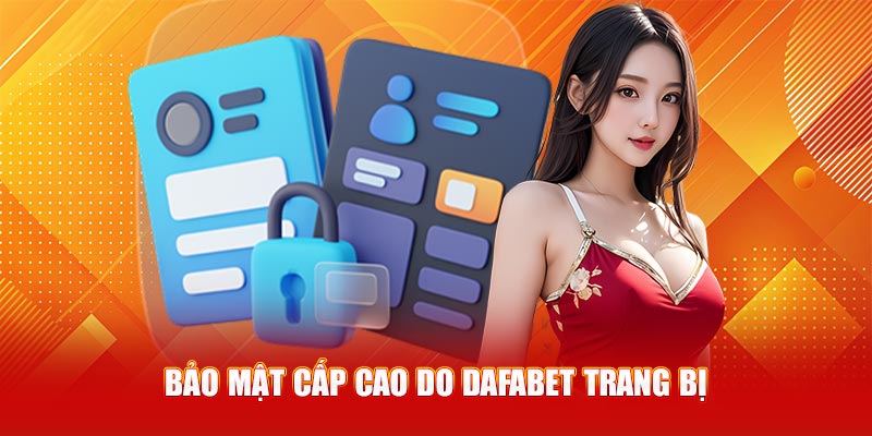 Bảo mật cấp cao do Dafabet trang bị