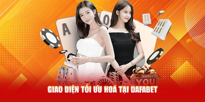 Giao diện tối ưu hoá tại Dafabet