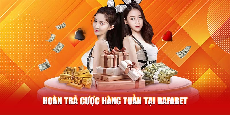 Hoàn trả cược hàng tuần tại Dafabet