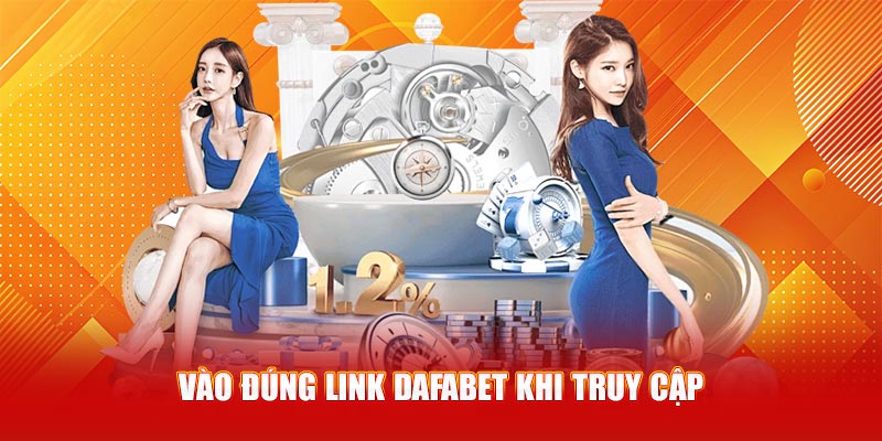 Vào đúng link Dafabet khi truy cập